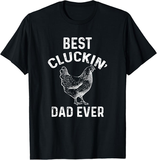 Best Cluckin' Dad Ever Funny Father's Day Chicken Farm T-Shirt