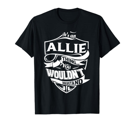 It's an ALLIE Thing You Wouldn't Understand Gifts T-Shirt