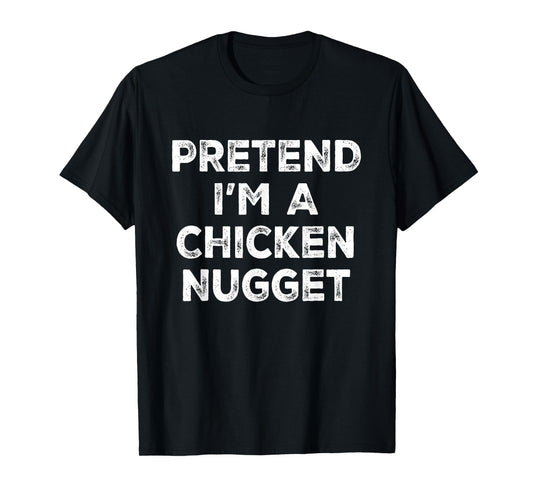 Pretend I'm A Chicken Nugget Lazy Halloween Costume T-Shirt