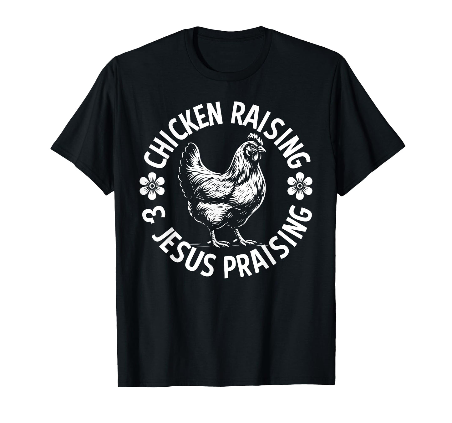 Jesus Praising and Chicken Raising Lover T-Shirt