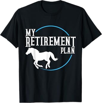 Retirement Plan Riding Horses T-Shirt