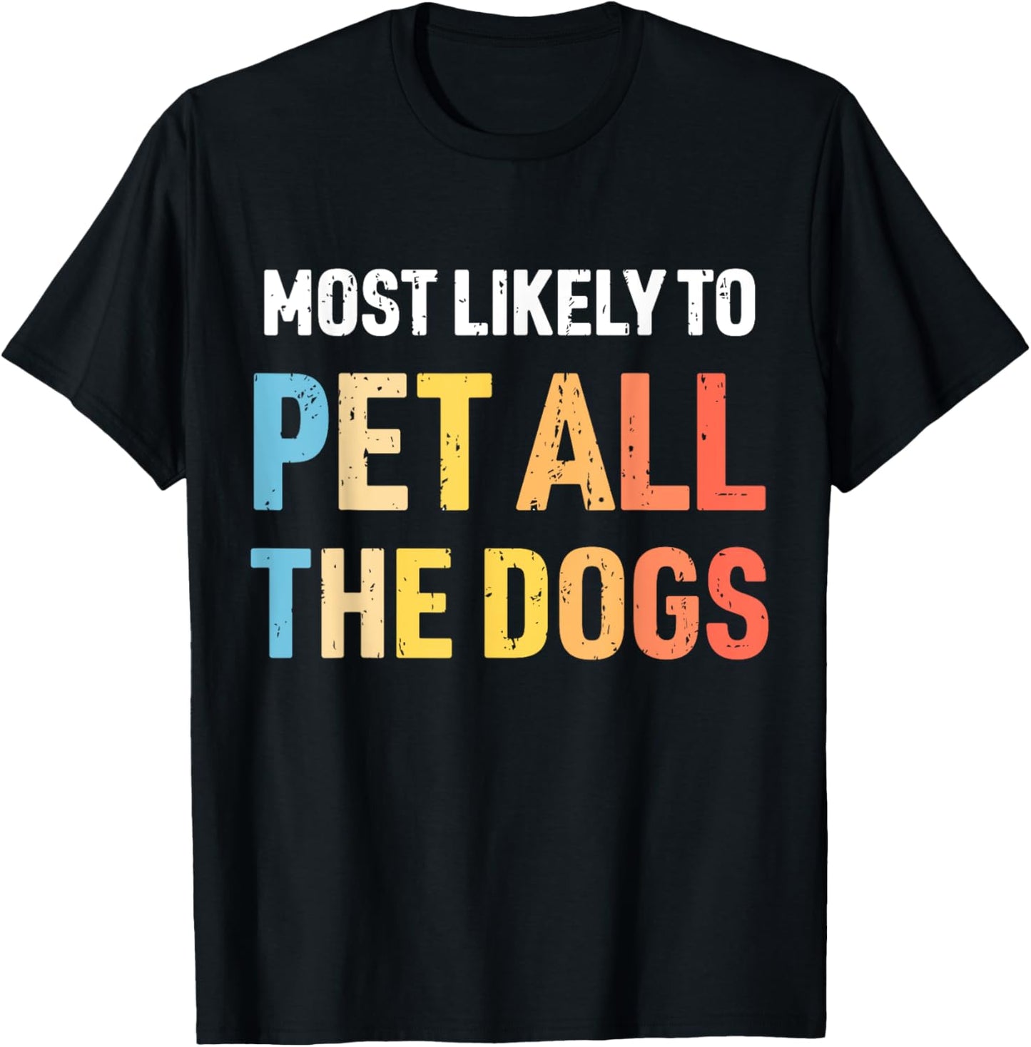Most Likely to Pet All The Dogs Cute Retro Dog Dad Dog Mom T-Shirt