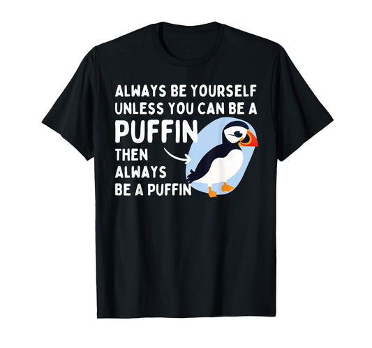 Always Be Yourself Unless You Can Be A Puffin Puffin Lover T-Shirt