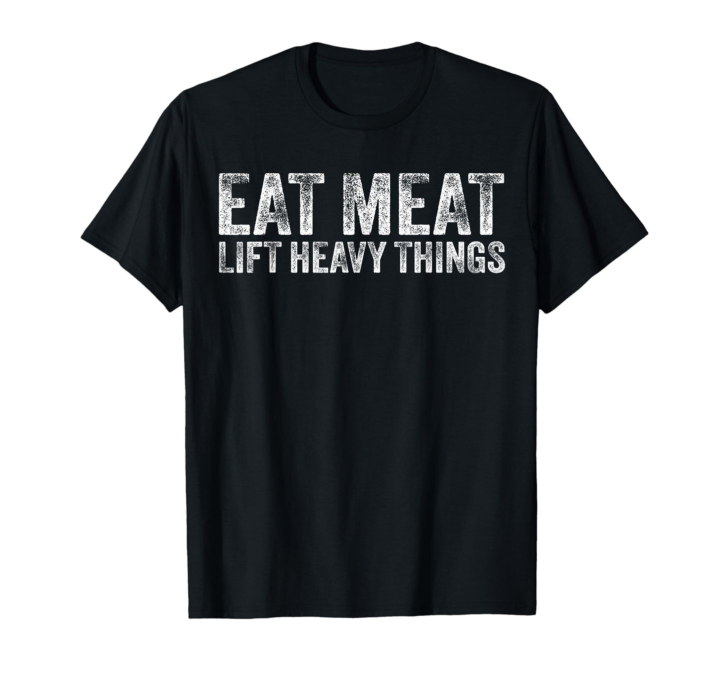 Eat Meat Lift Heavy Things Carnivore Diet Weight Lifter T-Shirt