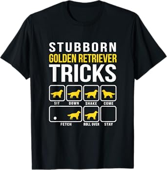 Stubborn Golden Retriever Tricks Funny T-Shirt T-Shirt