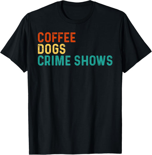 Coffee Dogs Crime Shows Funny Dog Coffee Lovers Halloween T-Shirt