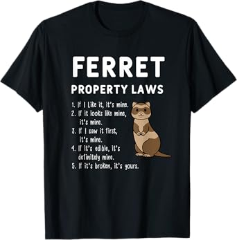 Ferret Property Laws Five Statements By Ferrets T-Shirt