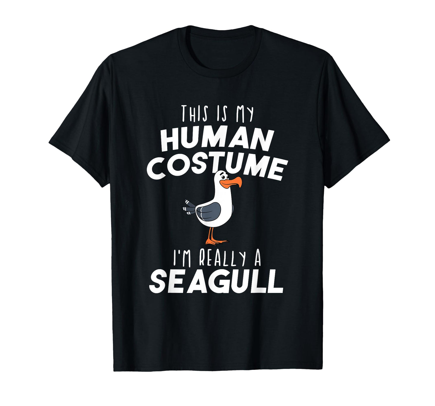 My Human Costume I'm Really A Seagull Funny Bird Lover Gift T-Shirt