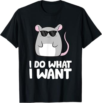 Mice I Do What I Want Rat Mouse T-Shirt