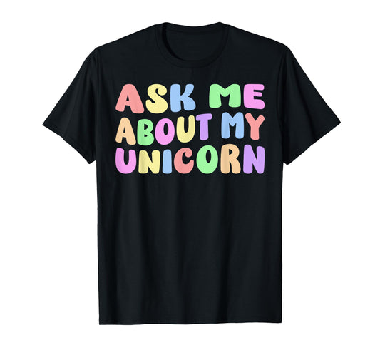 Ask Me About My Unicorn Halloween Costume Birthday Party T-Shirt