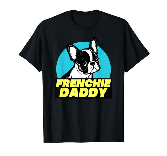 Frenchie Daddy - French Bulldog Dad Full Color Men Women T-Shirt