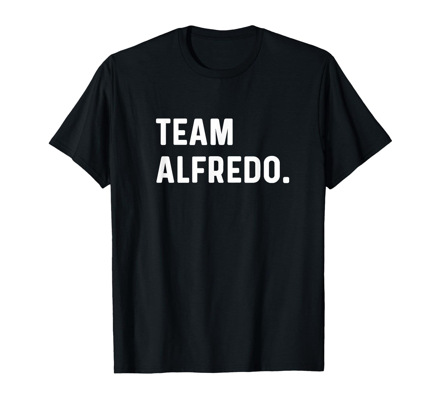 Team Alfredo - Name Pasta Italy Italian Sauce Chicken T-Shirt