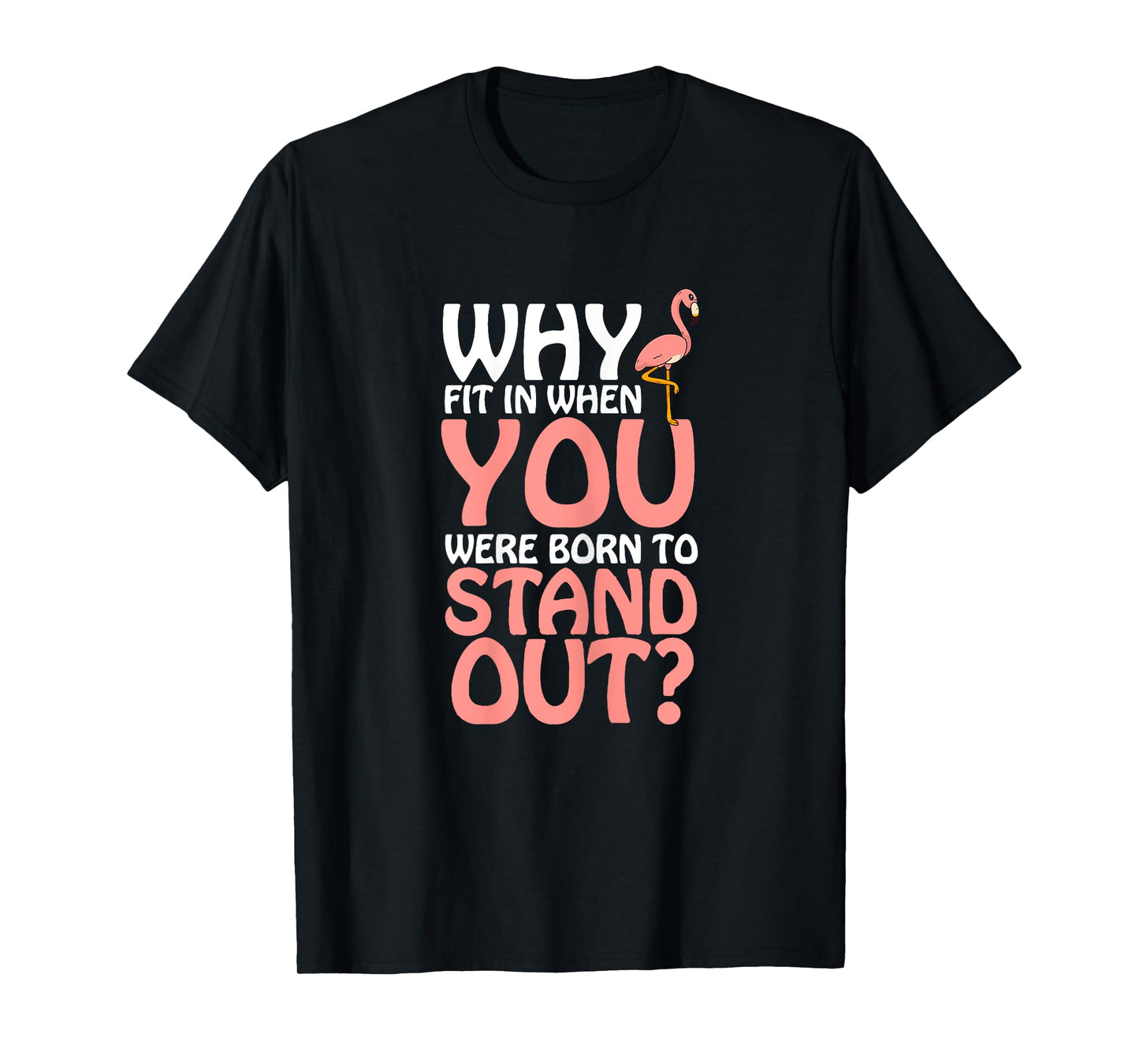Why Fit in When You Were Born to Stand out T-Shirt
