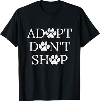 Adopt Don't Shop Animal Rescue Animal Shelter Dogs Cats Lovers T-Shirt