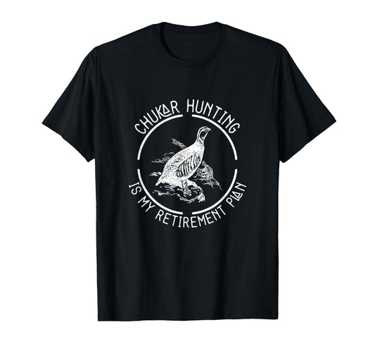 Funny Chukar Hunting Is My Retirement Plan For A Bird Hunter T-Shirt, Small
