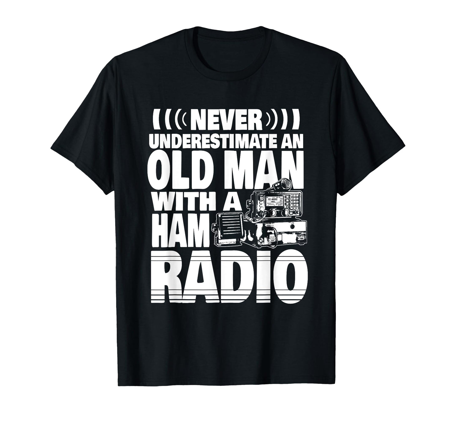 Never Underestimate an Old Man with a Ham Radio Dad T-Shirt