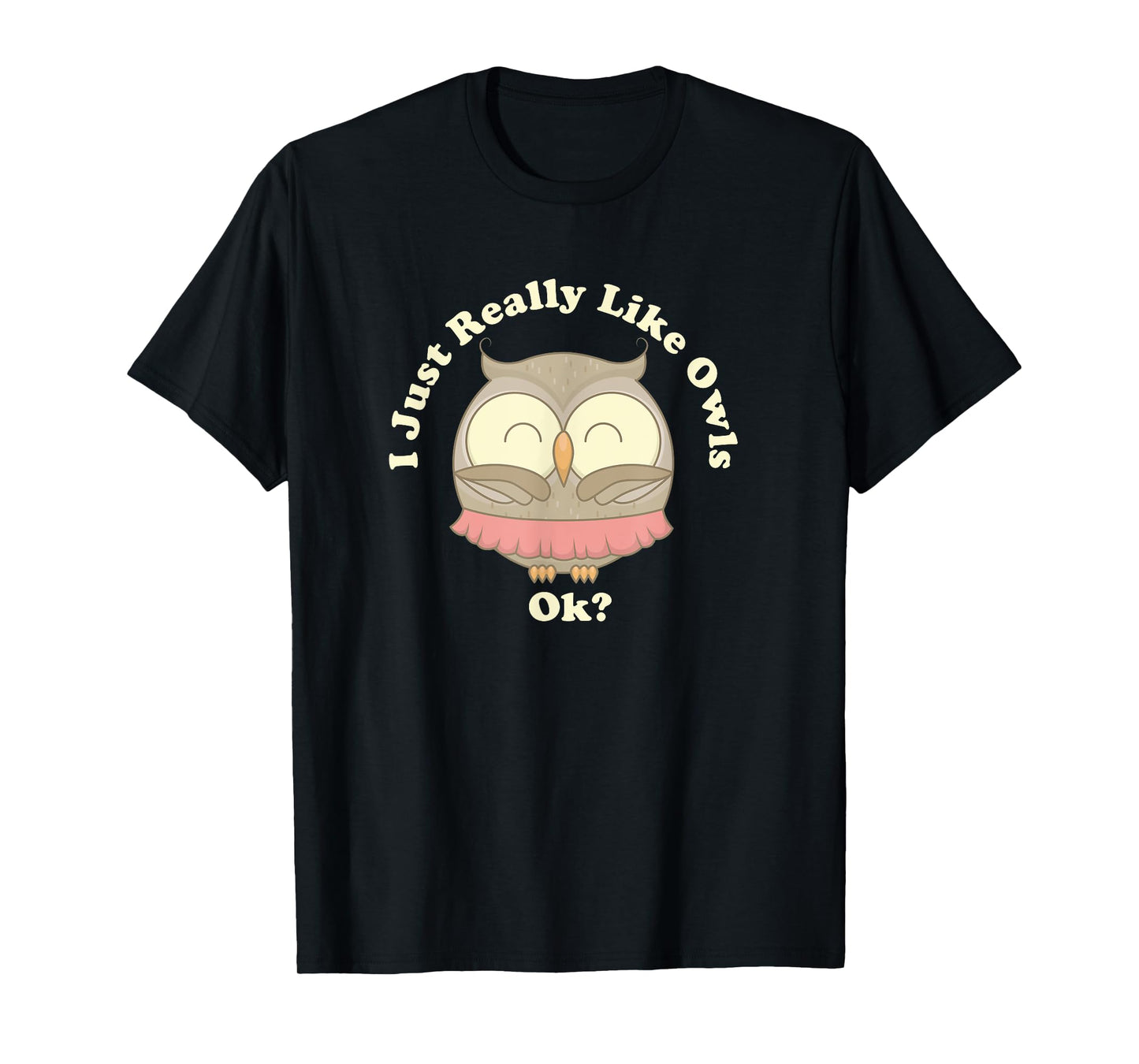 I Really Like Owls Ok T-Shirt Smart Gift Barn Screech Horned T-Shirt