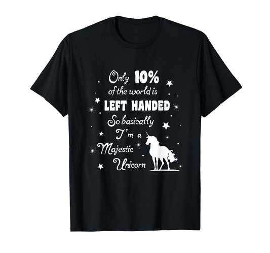 Only 10% of the World is left handed Majestic Unicorn tshirt T-Shirt