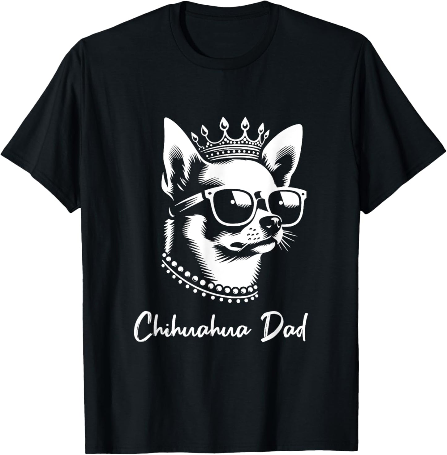 Chihuahua Dad Dog Crown And Sunglasses Graphic Design T-Shirt