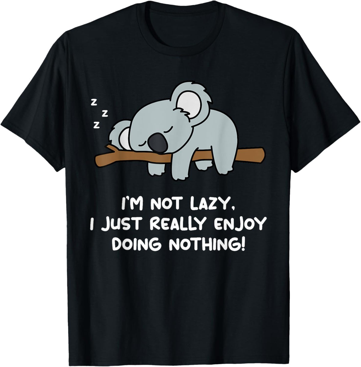 I'm Not Lazy Koala Lover Tshirt | Koala Bear T-Shirt