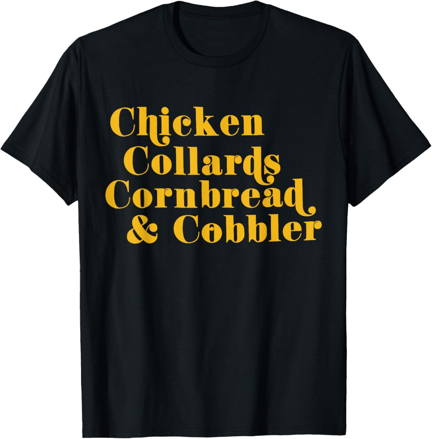 Chicken Collards Cornbread & Cobbler T-Shirt