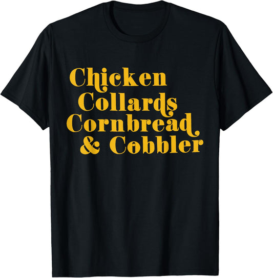 Chicken Collards Cornbread & Cobbler T-Shirt