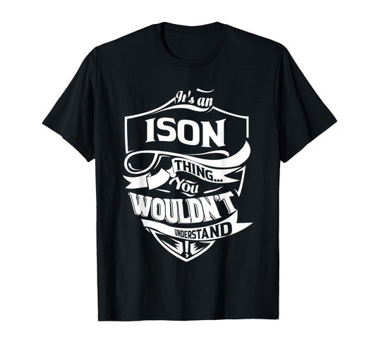 It's an ISON thing you wouldn't understand Gift T-Shirt