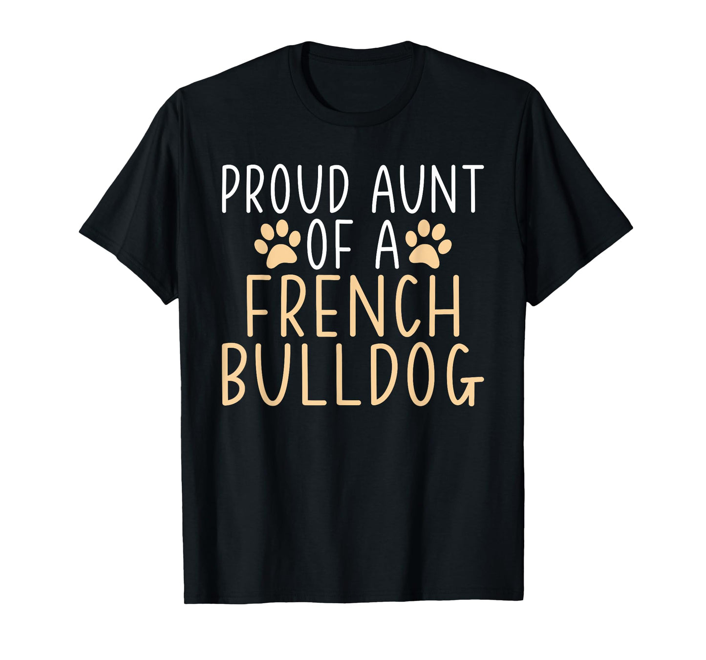 Proud Aunt of a French Bulldog Frenchie Aunt Men Women Girls Kids T-Shirt