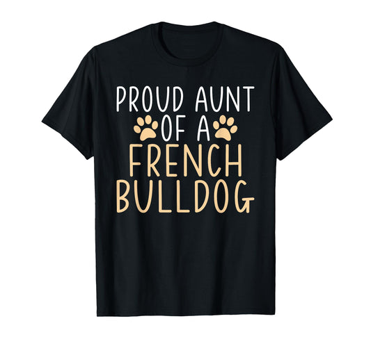Proud Aunt of a French Bulldog Frenchie Aunt Men Women Girls Kids T-Shirt