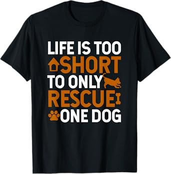 Rescue Dog Life Is Short - Rescue Dog Lover Rescue Dog Gift T-Shirt