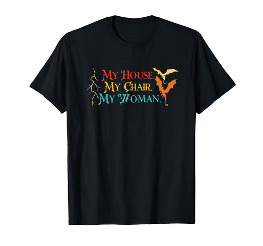 My Woman My House My Chair Dragon Vintage Design T-Shirt