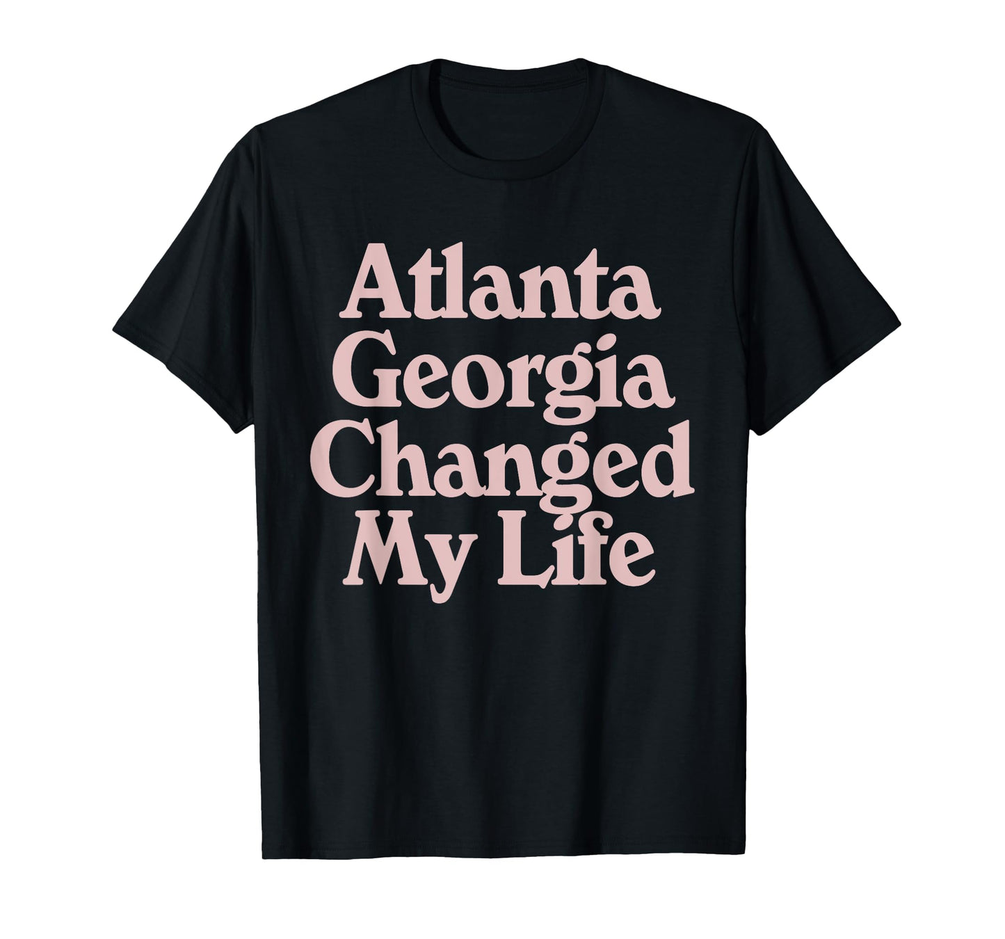 ATLANTA Georgia Changed My Life ATL Pride GA State Sports T-Shirt