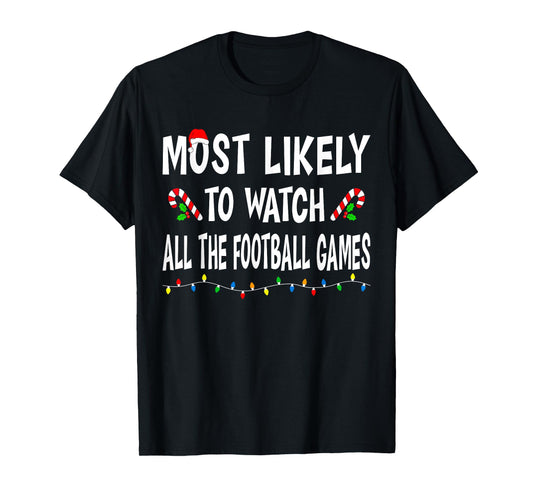 Most Likely To Watch Football Games Funny Family Christmas T-Shirt