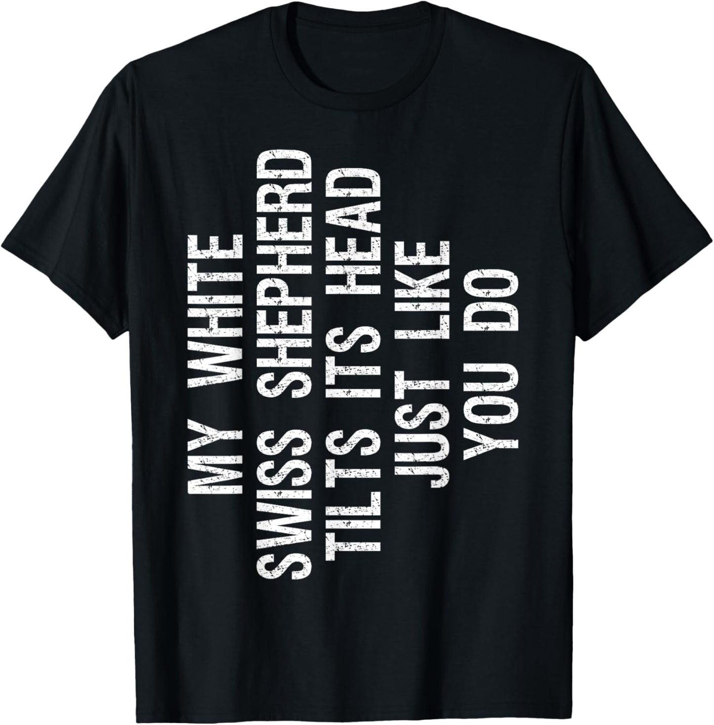 My White Swiss Shepherd Dog Tilts Its Head Funny T-Shirt
