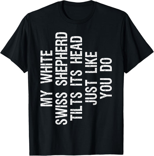 My White Swiss Shepherd Dog Tilts Its Head Funny T-Shirt