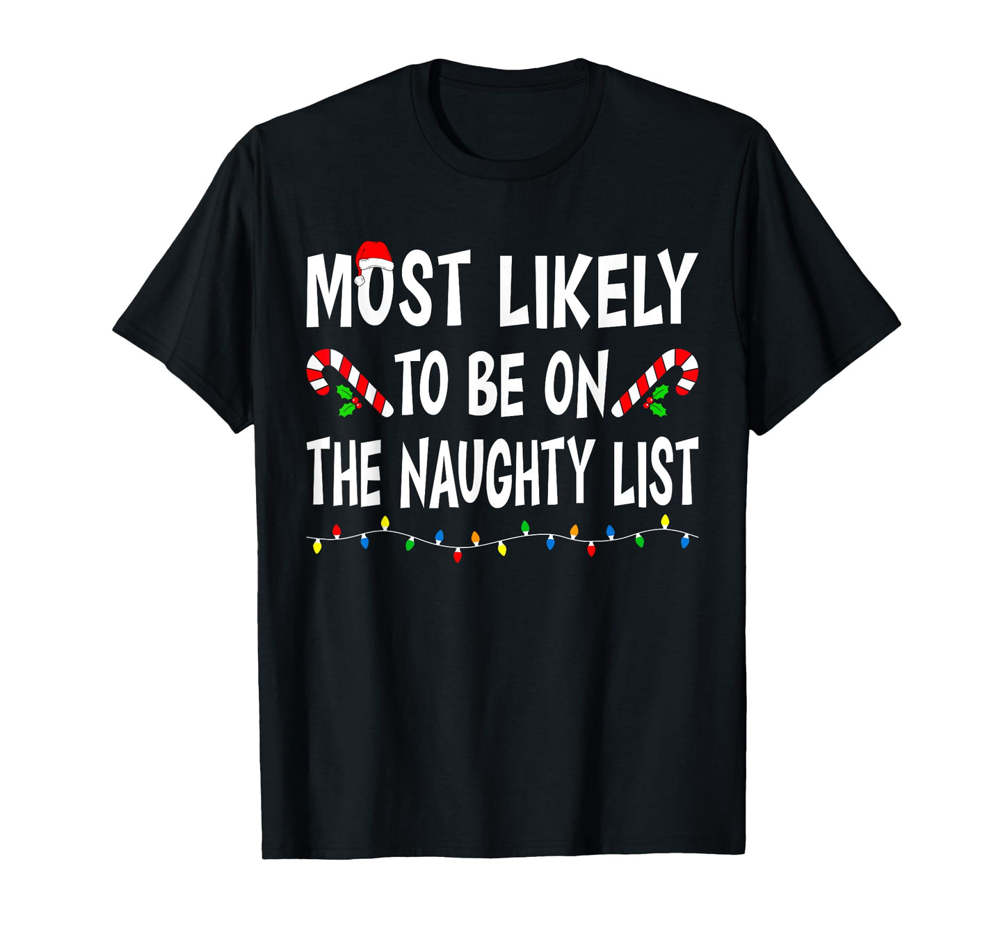Most Likely To Be On The Naughty List Funny Family Christmas T-Shirt