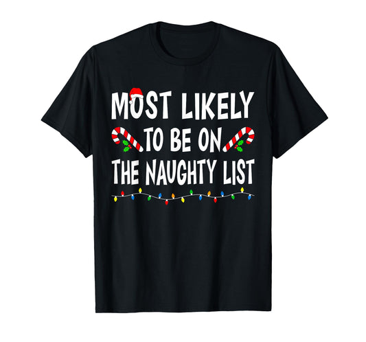 Most Likely To Be On The Naughty List Funny Family Christmas T-Shirt