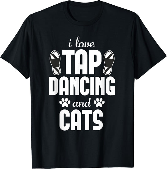 I love Tap Dancing and Cat Lover Funny Dancer T-Shirt