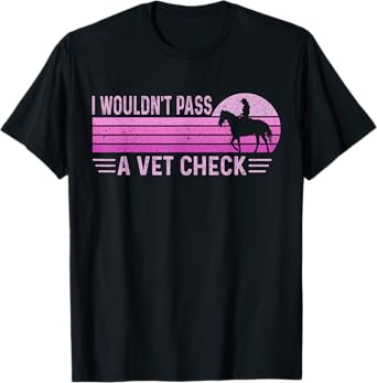I Wouldn't Pass A Vet Check Funny Tee Retro Vintage Unisex T-Shirt Black Small