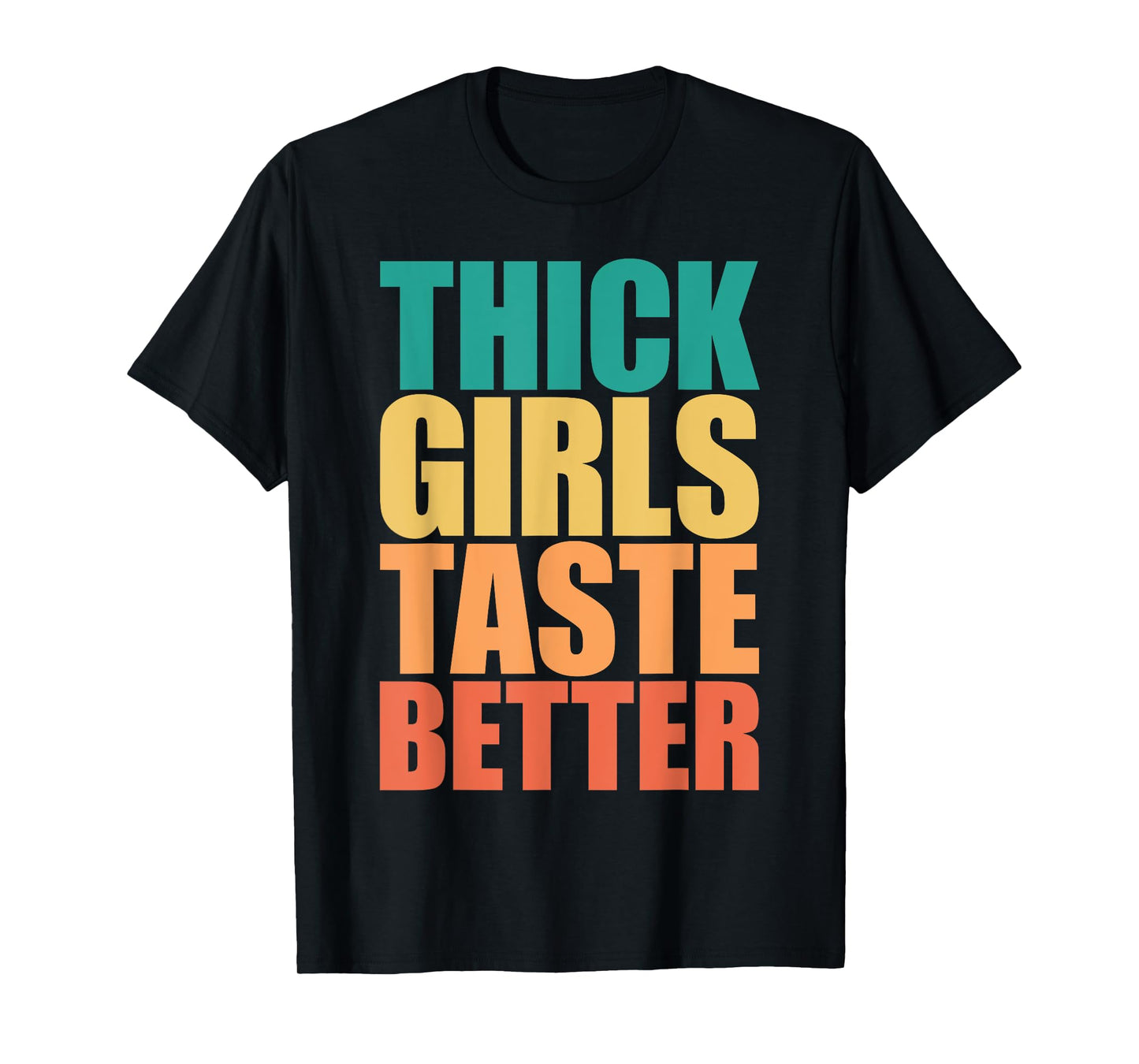 Thick Girls Taste Better Shirt Thick Girls Taste Better T-Shirt
