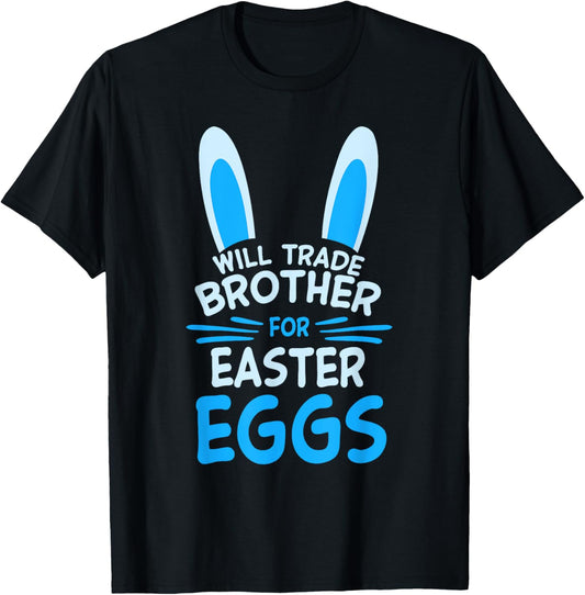 Will Trade My Brother For Easter Egg Funny Siblings Costume T-Shirt