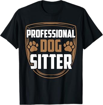 Professional Dog Sitter Dogs Dog Sitting Puppy Job T-Shirt