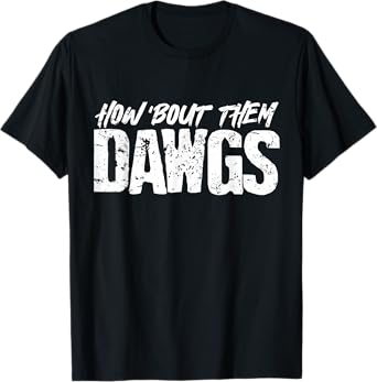 How About Them Dawgs American Football T-Shirt