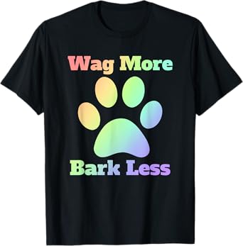 Wag More Bark Less Dog Mom Rescue Puppy Shelter Rainbow Men Women T-Shirt