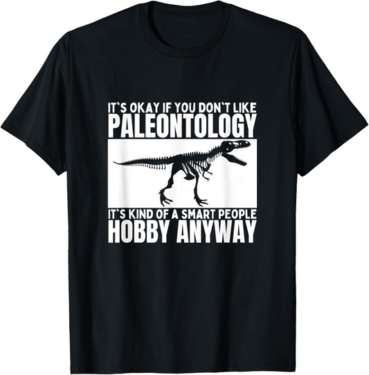 Paleontology Is For Smart People Funny Paleontologist T-Shirt