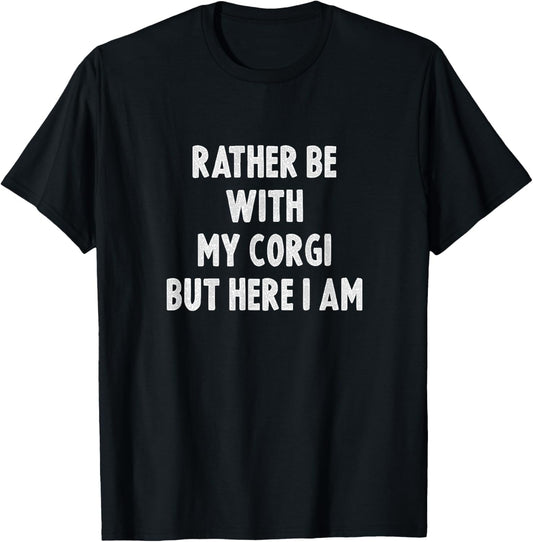 Rather Be With My Corgi Dog Lovers Men Women Corgi T-Shirt