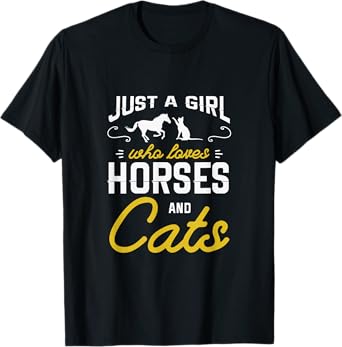 Just a girl who loves horses and cats for a Horse Cat Fan T-Shirt