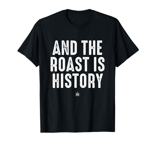 And The Roast Is History Punsgiving.Funny Group T-Shirt