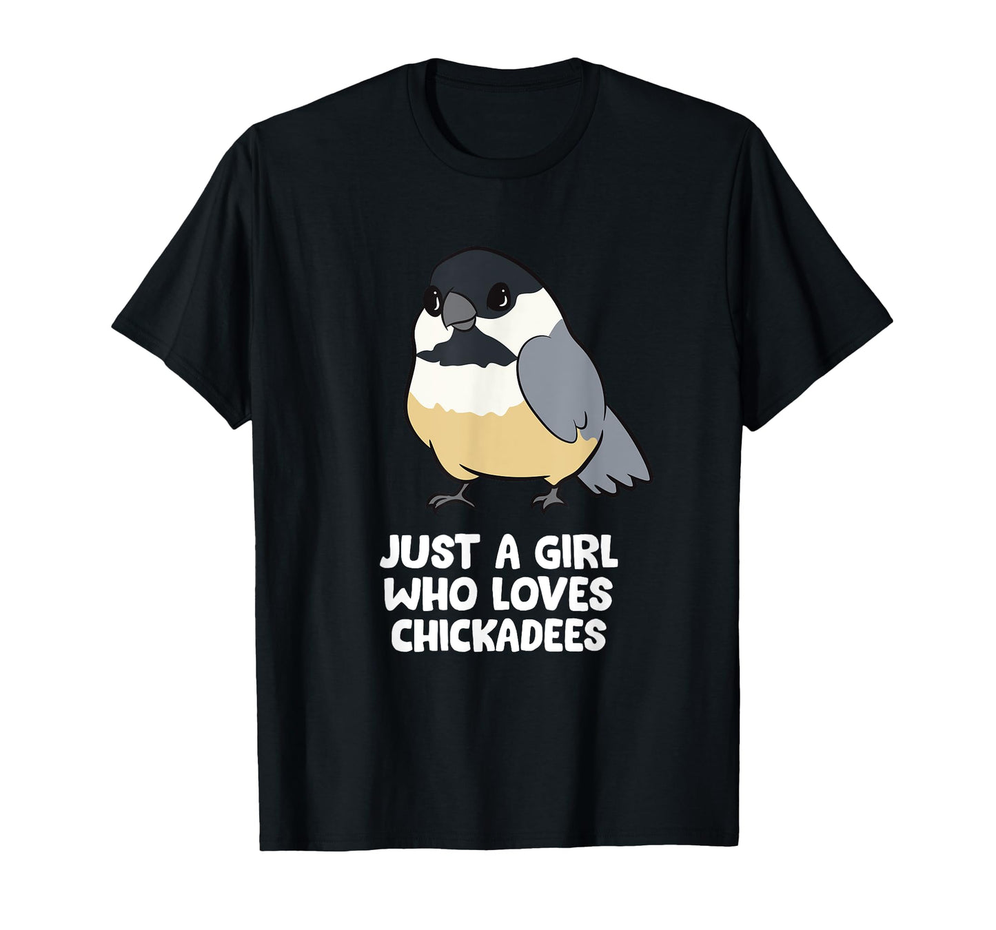 Just a Girl Who Loves Chickadee Birds T-Shirt