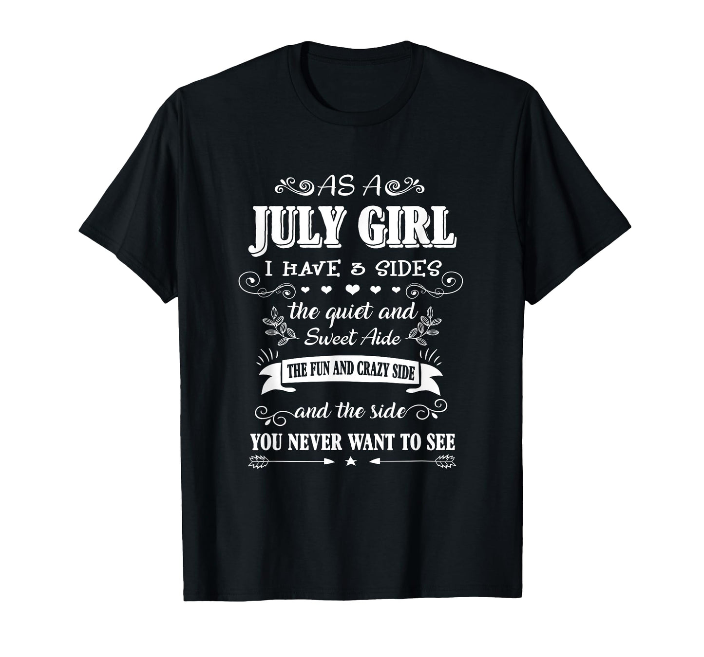 As an July Girl I Have 3 Sides the Quiet and Sweet Side T-Shirt